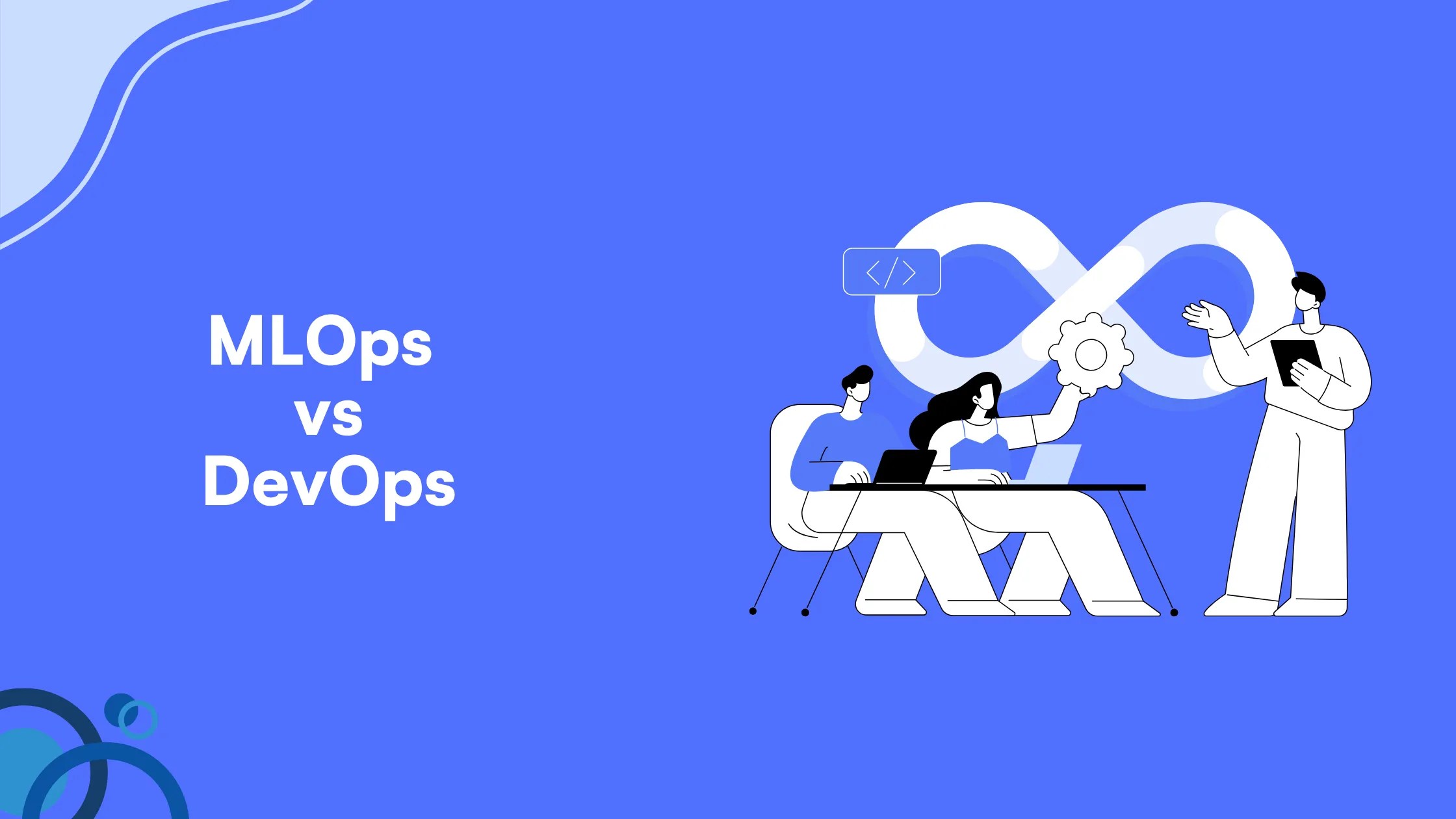 Ultimate MLOps vs DevOps Guide: Understanding the Critical Differences