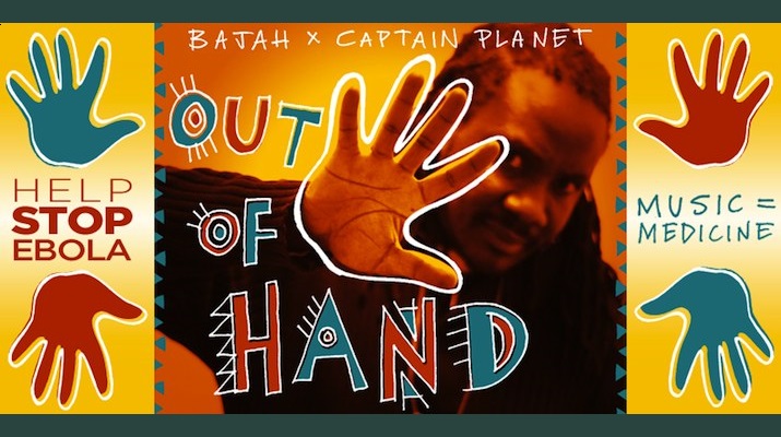 Bajah Captain Planet Out of Hand Ebola Djolo