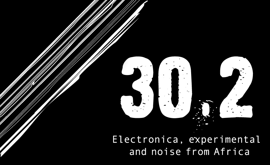 30.2 compilation noise experimental ambient afrique Syrphe C-Drìk DJOLO