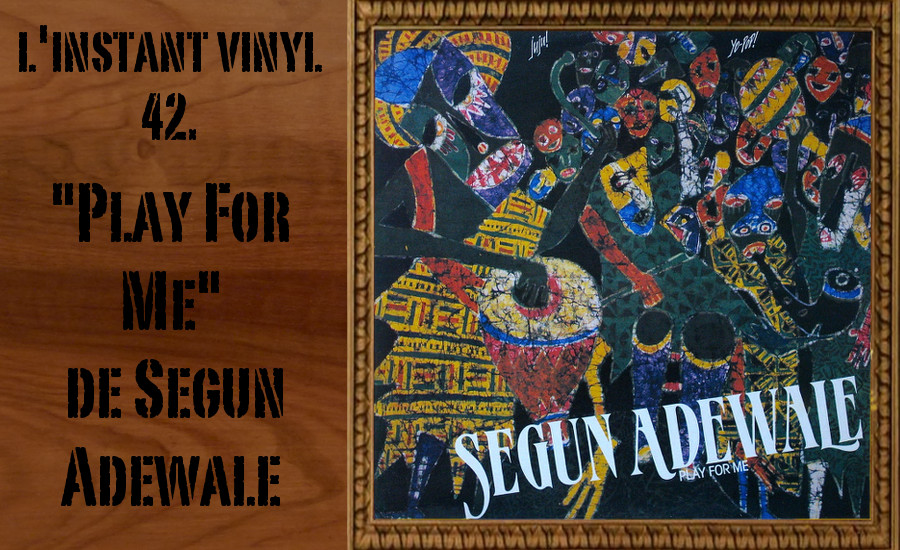 L'instant Vinyle - Segun Adewale Play For Me Djolo Nigeria