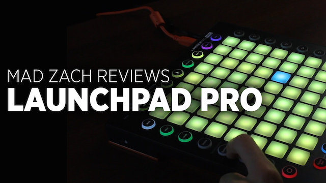 Mad Zach Reviews Launchpad Pro - DJ TechTools