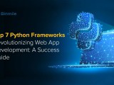 The 7 Best Python Frameworks Revolutionizing Web Development