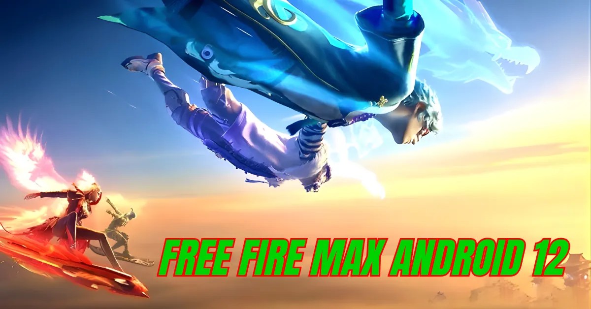 Free Fire Max Android 12