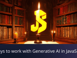 Five Ways To Work With Generative Ai In Javascript