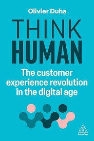 Cover of the book “Think Human: The Customer Experience Revolution in the Digital Age” by Olivier Duha