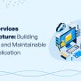 Microservices Architecture: Building Scalable And Maintainable Web ...