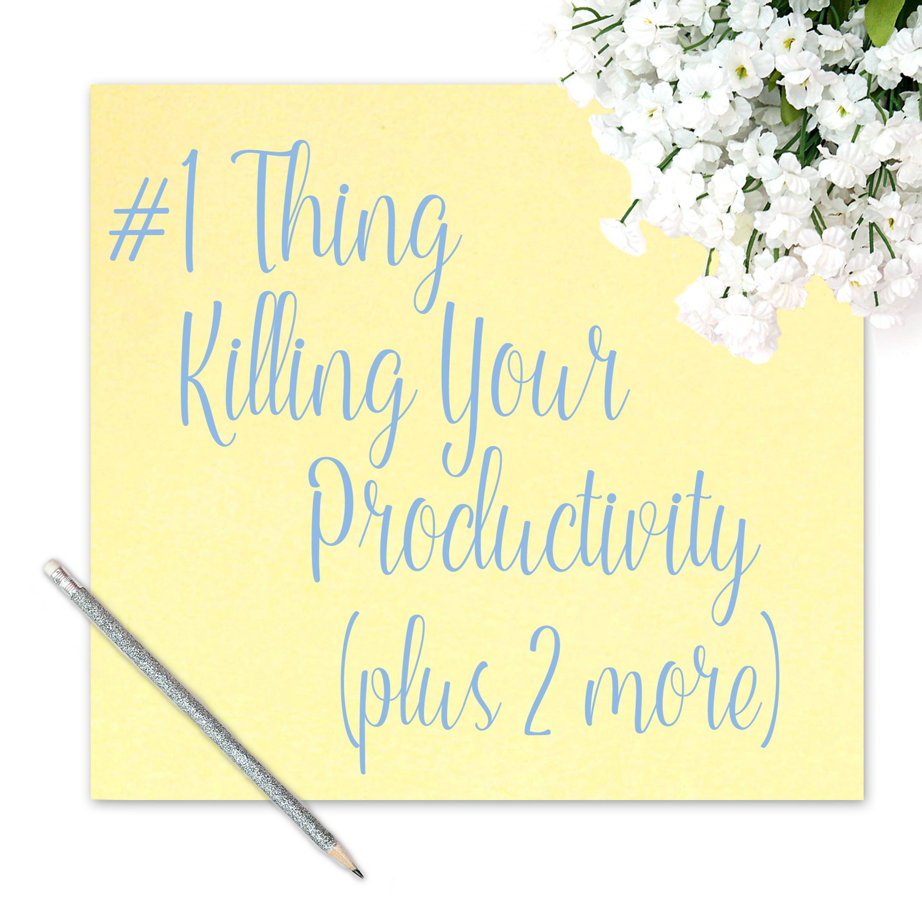 1 Thing Killing Your Productivity (plus 2 More) Do A New Thing(01)