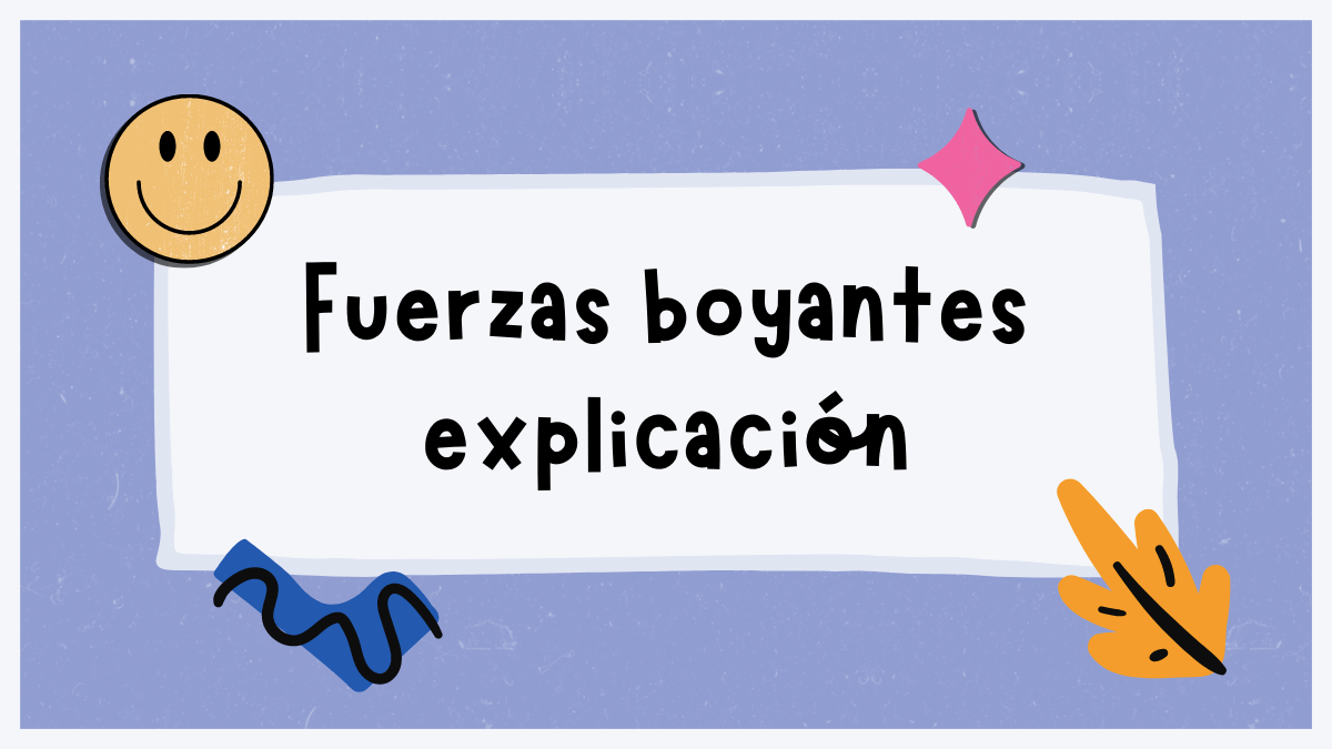 Fuerzas boyantes explicación