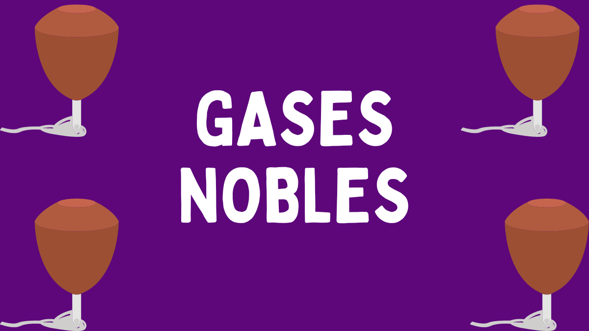 Gases nobles.