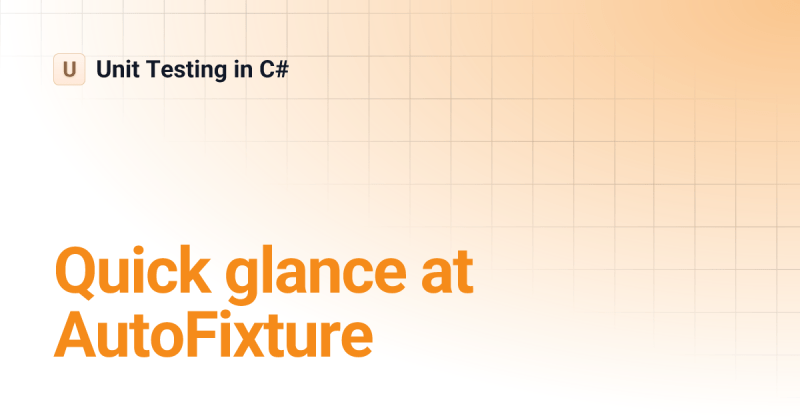 Accelerating Test Setups With Autofixture Empowering C Unit Testing - Best Mountain Images in Ultra HD