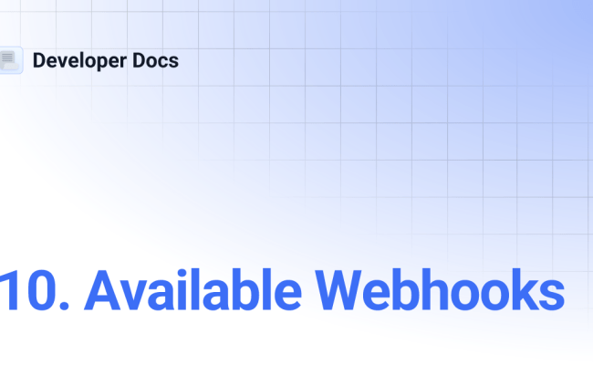 10. Available Webhooks | Developer Docs