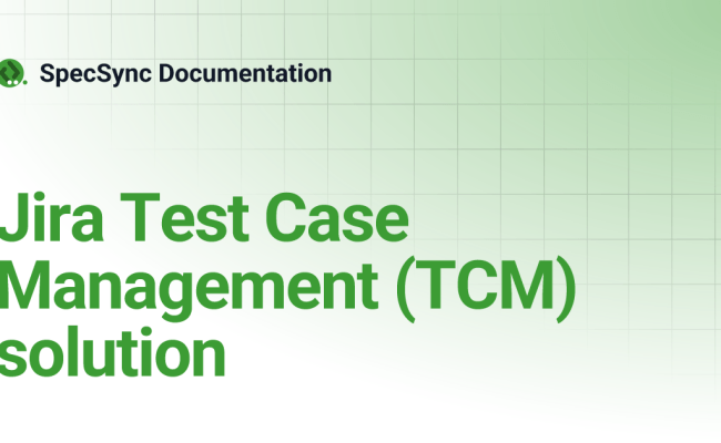 Jira Test Case Management (TCM) Solution | SpecSync Documentation