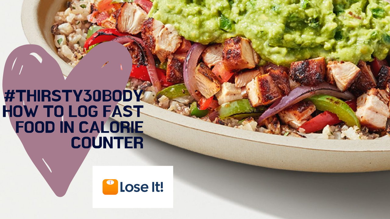 #Thirsty30Body: Logging Healthy Food Into Calorie Counter App Lose It