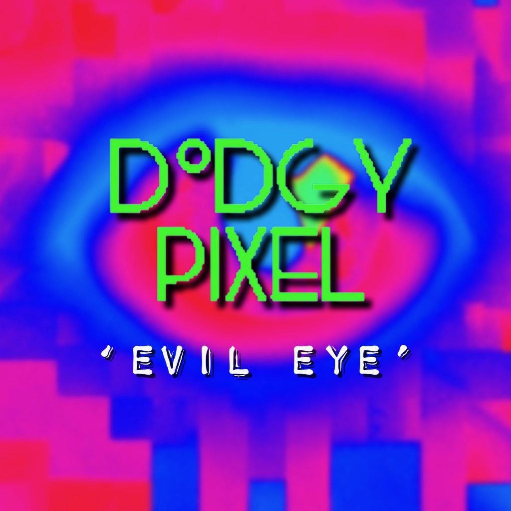 Album artwork for Evil Eye. A pixelated neon eye with the green 'Dodgy Pixel' logo over the top.