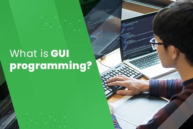 What is GUI programming? - DoMyProgrammingHomework.io