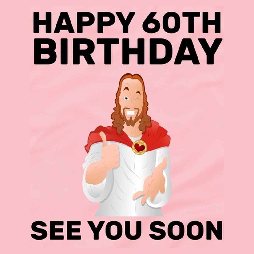 50+ funny happy 60th birthday memes for people that are still 18 at heart