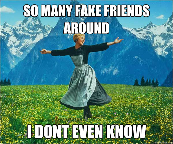 Fake friendship quotes for finding good one. 50 Fake Friend Memes That Are Super Accurate