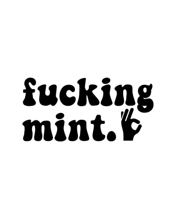 Fuckin' Mint.