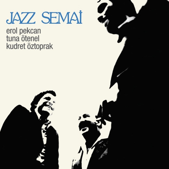Erol Pekcan / Tuna Ötenel / Kudret Öztoprak - Jazz Semai Plak