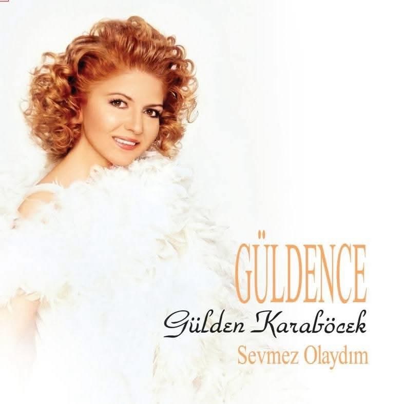 Gülden Karaböcek - Güldence / Sevmez Olaydım
