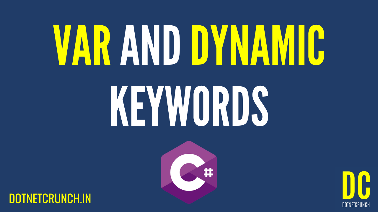 Var and Dynamic Keywords in C#