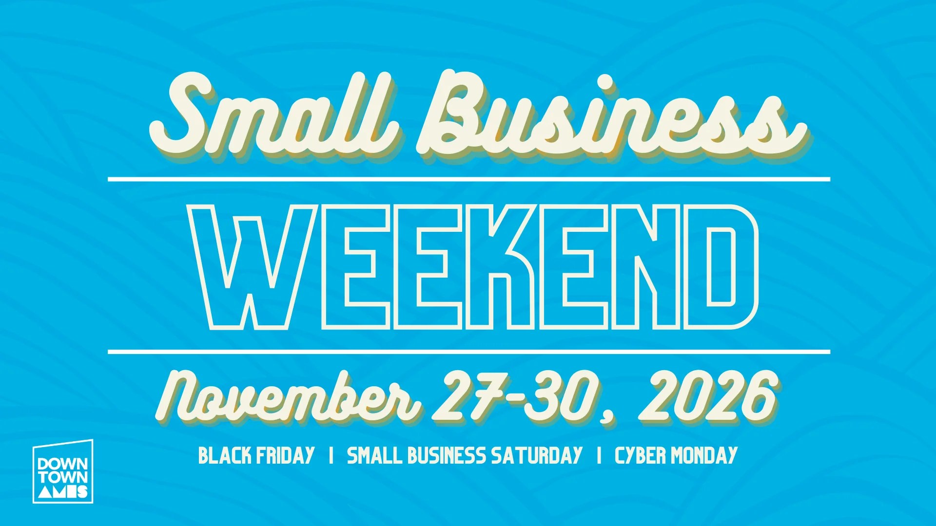 2026 Small Business Weekend Downtown Ames FB Event Header 