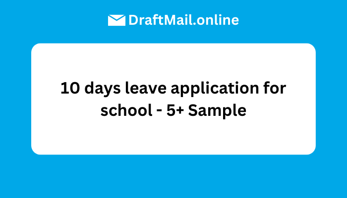 10 days leave application for school - 5+ Sample