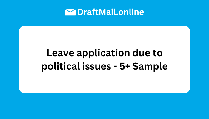 Leave application due to political issues - 5+ Sample