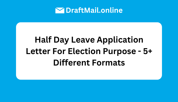 Half Day Leave Application Letter For Election Purpose - 5+ Different Formats