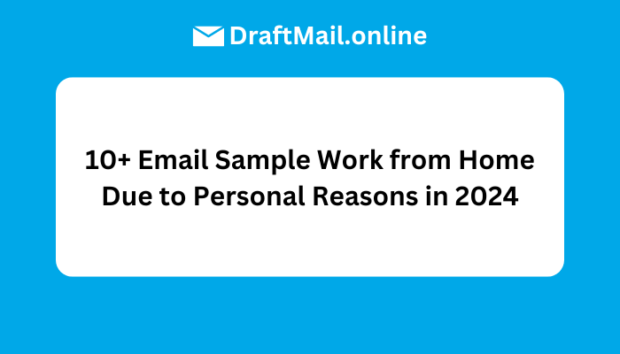 10+ Email Sample Work from Home Due to Personal Reasons in 2024