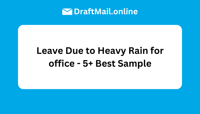 Leave Due to Heavy Rain for office - 5+ Best Sample