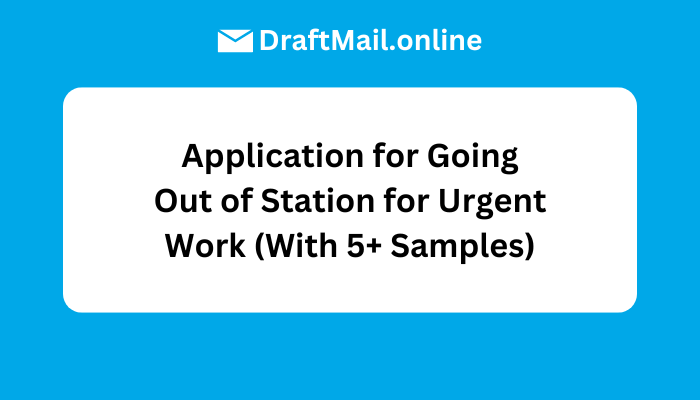 Application for Going Out of Station for Urgent Work