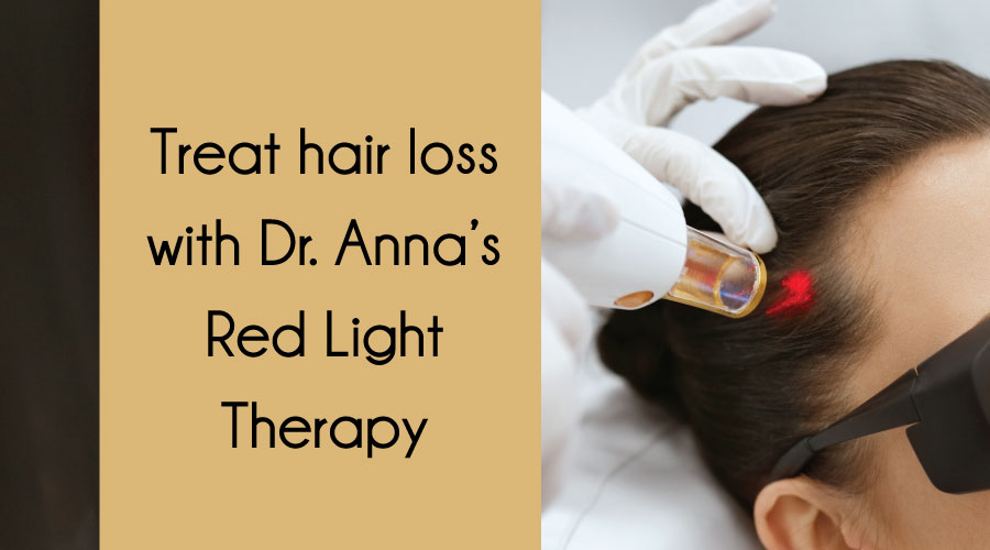 Treat hair loss with dr. anna’s red light therapy