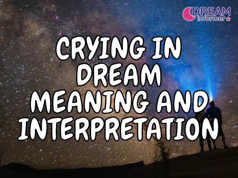Crying in dreams meaning and interpretation