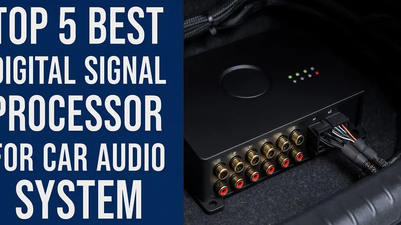 Best Digital Signal Processor for Car Audio System