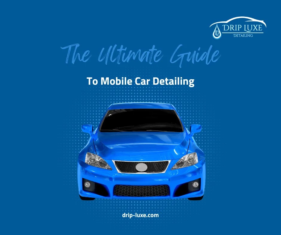 Graphic of Car stating the Ultimate Guide of Mobile Detailing