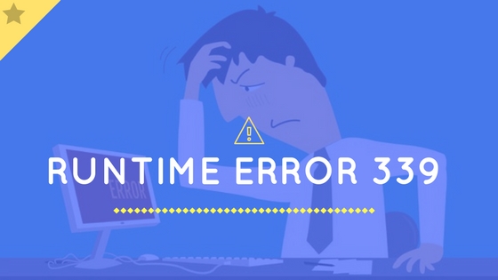 How To Fix Run Time Error '339'? Types & Causes