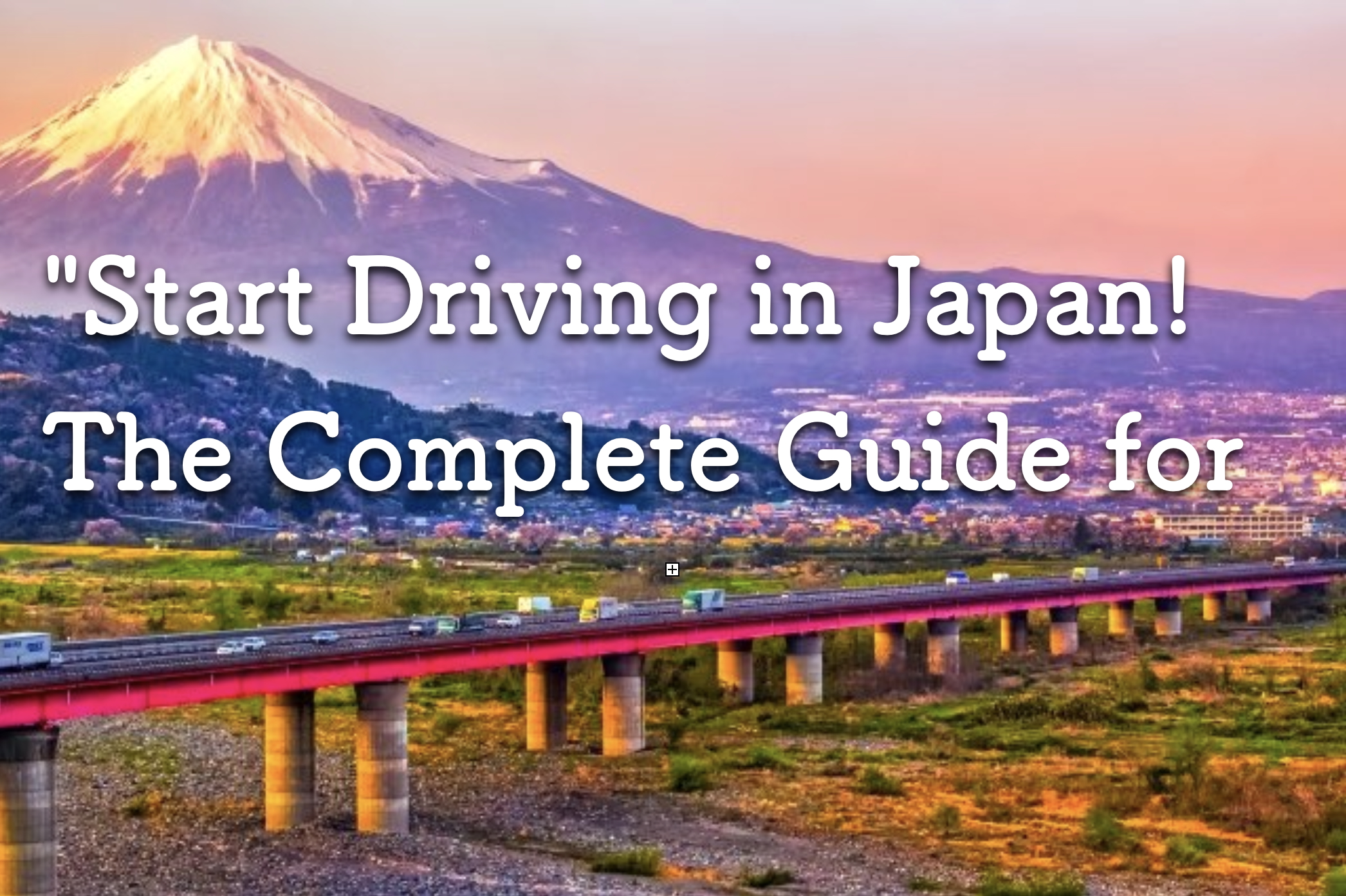 "Start Driving in Japan! The Complete Guide for Foreigners"
