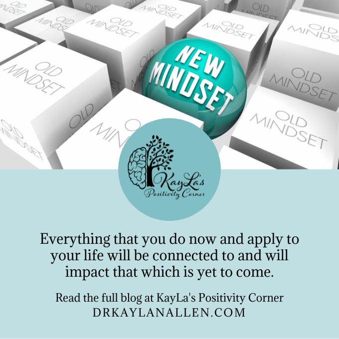 Everything that you do now and apply to your life will be connected to and will impact that which is yet to come.