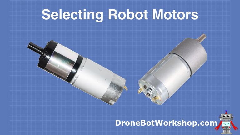 Build a Real Robot - Part 3 - Selecting Motors | DroneBot Workshop