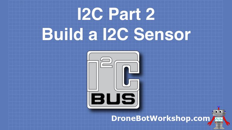 I2C Part 2 – Build an I2C Sensor