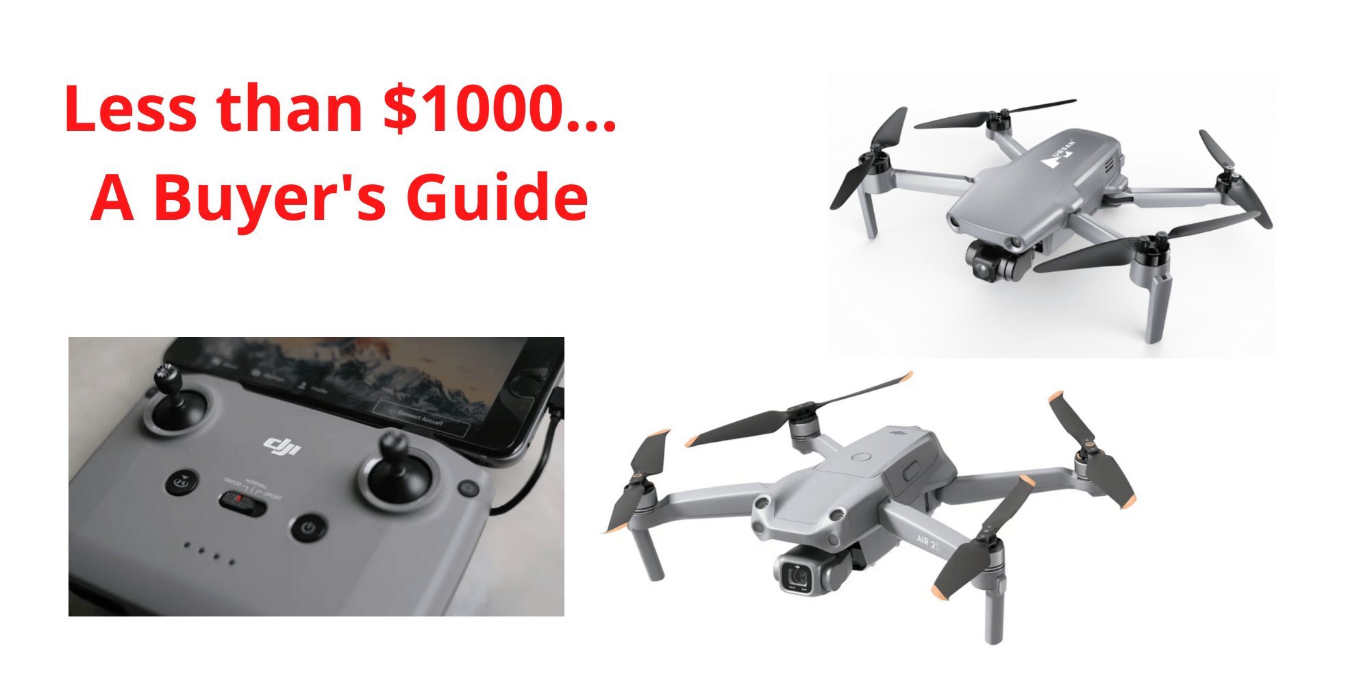 Buyer's Guide: A roundup of drones less than $1000 - DroneDJ