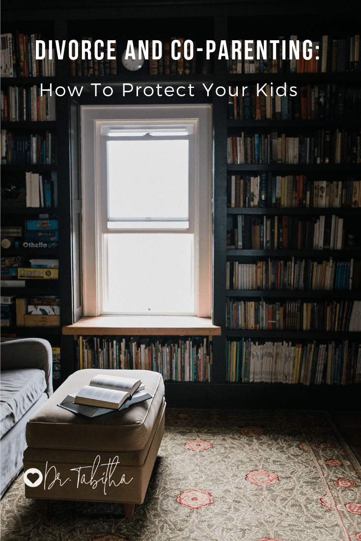 Divorce and co-parenting: how to protect your kids — dr. tabitha