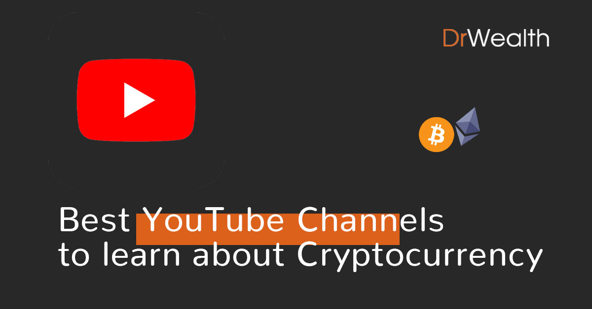 10 Best YouTube Channels to learn about Cryptocurrency | Dr Wealth