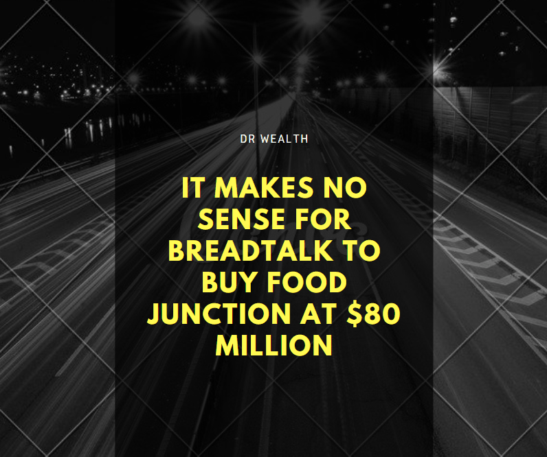 Why It Makes Zero Sense For BreadTalk To Buy Food Junction At $80 Million