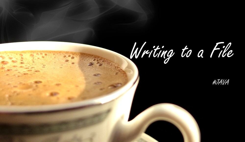 how to write to a file in Java coffe mug