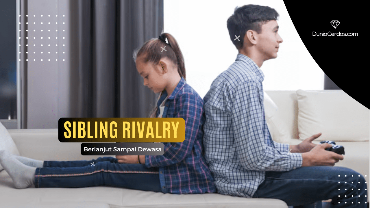 Sibling Rivalry yang Berlanjut Sampai Dewasa