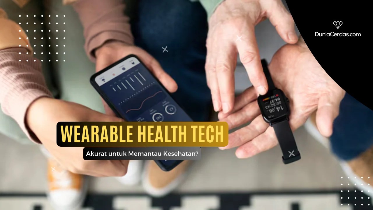 Wearable Health Tech: Akurat untuk Memantau Kesehatan?