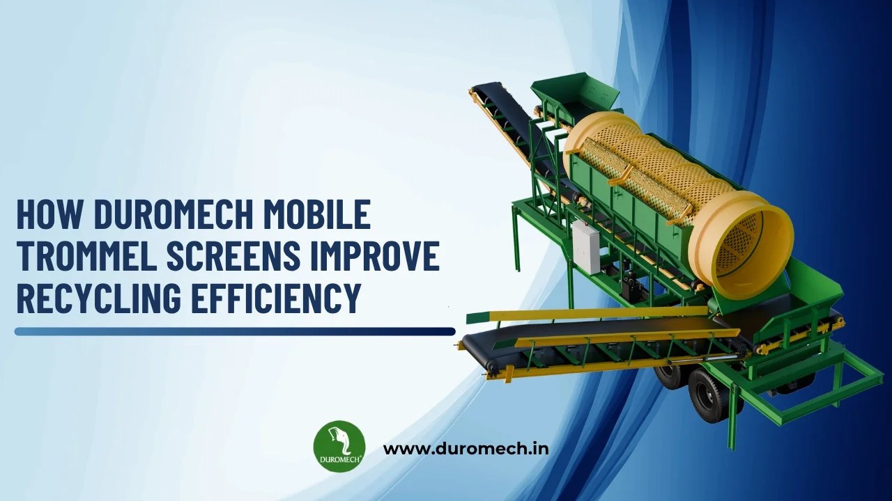 How Duromech Mobile Trommel Screens Improve Recycling Efficiency