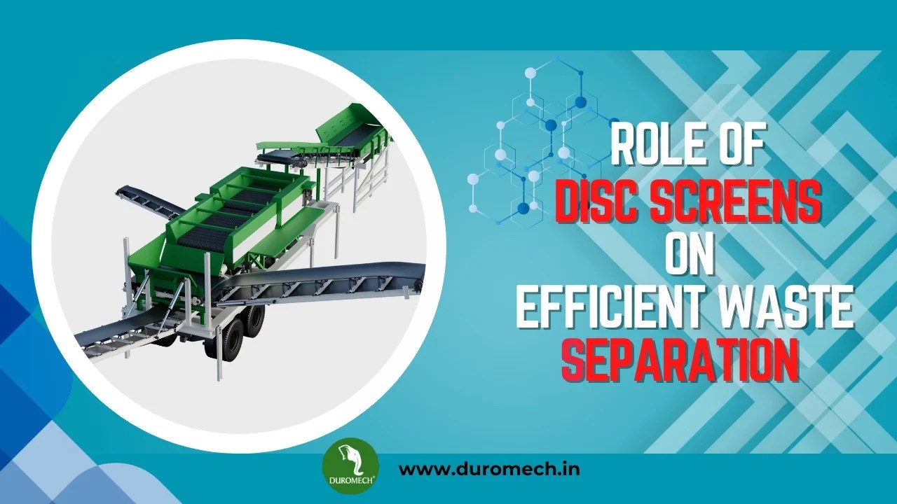 Role of Disc Screens in Efficient Waste Separation